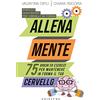 Gribaudo Allena mente. 75 giochi ed esercizi per mantenere in forma il tuo cervello