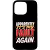 Colpa ripetuta Ride Custodia per iPhone 15 Pro Max Apparently It's My Fault Again La colpa ride il sarcasmo