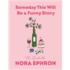 Nora Ephron Someday This Will Be a Funny Story (Copertina rigida)