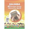 Helen Winter Kalimba. 45 Simple Songs Around the World (Tascabile)