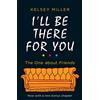 HQ Digital I'Ll Be There For You The Ultimate Book For Friends Fans Everywhere [Not-Open Market]: The must-have guide to the hit TV show Friends filled with interviews, anecdotes and more, with a bonus chapter