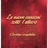 Smilax Publishing Audio Cd Nuovo - Nuove Canzoni Sotto L'Albero (Le) / Various -I- Smilax Publish
