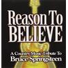 Audio Cd Nuovo - Reason To Believe (A Country Music Tribute To Bruce Springsteen