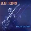 B.b. King - Echos Of Lucille (limited Edition) (orange Vinyl) - Vinile