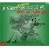 Artisti Vari - Je N'aime Decidement Pas Le Classique, Mais Ca J'aime Bien! - ...