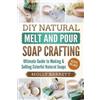 Molly Barrett DIY Natural Melt and Pour Soap Crafting (Tascabile)