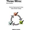 Simon Dodds Three Wins: Service Improvement Using Value Stream Desig (Tascabile)