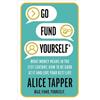 Alice Tapper Go Fund Yourself (Tascabile)