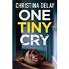 Christina Delay One Tiny Cry (Tascabile)