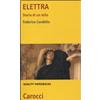 Carocci Editore Libro - Federico Condello - Elettra. Storia Di Un Mito - Carocci Editore