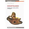 Edizioni Conoscenza Libro - Gianna Marrone - Giocattolando. Il Bambino Ludico. Dal Gioco Dell'oca Ai