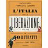 Gallucci Libro - Paolo Mieli / Francesco Cundari - L' Italia Della Liberazione In 50 Ritr