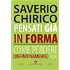 Kimerik Libro - Chirico Saverio - Pensati Gia In Forma. Come Perdere (Definitivamente) P
