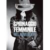 Odoya Libro - Gabriele Faggioni - Spionaggio Femminile Nel Novecento - Odoya