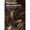 Ali Ribelli Edizioni Libro - Pina Varriale / Serena Montesarchio - Sulle Ali Della Notte. La Caccia A