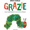 Mondadori Libro - Eric Carle - Grazie. Scopri La Gentilezza Con Il Piccolo Bruco Maisazio.
