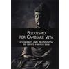 Cerchio della Luna Libro - Buddismo Per Cambiare Vita. I Classici Del Buddismo - Cerchio Della Lun