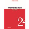 Stilo Editrice Libro - Angelo Vannini - Metamorfosi Di Un Mistero. Savino E Apuleio - Stilo Ed