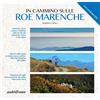 Araba Fenice Libro - Croci Roberto - In Cammino Sulle Roe Marenche. Ambiente, Storia, Cultura