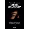 Rai Libri Libro - Roberta Bruzzone - L' Epoca Della Rabbia. Ragazzi Che Uccidono All'ombra