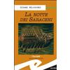 Frilli Libro - Cesare Melchiori - La Notte Dei Saraceni - Frilli