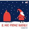 Pulce Libro - Cristina Petit - Il Mio Primo Natale. Ediz. Illustrata - Pulce