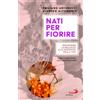 San Paolo Edizioni Libro - Emiliano Antenucci / Alfredo Altomonte - Nati Per Fiorire. Riscoprire La