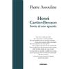 Contrasto Libro - Pierre Assouline - Henri Cartier-Bresson. Storia Di Uno Sguardo - Contr