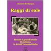 Alba Edizioni Libro - Giacinto Bevilacqua - Raggi Di Sole. Piccole E Grandi Storie Di Ciclismo