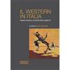 Graphot Libro - Western In Italia. Cinema, Musica, Letteratura E Fumetto (Il) - Graphot