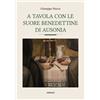 Ali Ribelli Edizioni Libro - Giuseppe Nocca - A Tavola Con Le Suore Benedettine Di Ausonia - Ali Rib