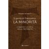 Tau Libro - Emiliano Antenucci - Il Genio Di Francesco: La Minorita. L'umilta E La V