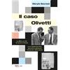 Rizzoli Libro - Meryle Secrest - Il Caso Olivetti. La IBM, La CIA, La Guerra Fredda E La