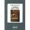 Solfanelli Libro - Luigi Copertino - I Borgia. Padre E Figlia - Solfanelli