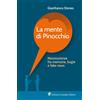 Pensiero Scientifico (Il) Libro - Gianfranco Denes - La Mente Di Pinocchio. Neuroscienze Fra Memoria, Bugi