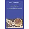 Adelphi Libro - James Hillman - Il Codice Dell'anima. Carattere, Vocazione, Destino - A