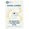 Mondadori Libro - Daniel Lumera - 28 Respiri Per Cambiare Vita. Come Raggiungere Una Mente