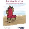 Giaconi Editore Libro - Massimo Marini - La Storia Di A. Che Voleva Diventare Ricco - Giaconi E