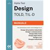 Alpha Test Libro - Alpha Test Design TOLD, TIL-D 2026-2027. Manuale. Per Test Di Ammissione