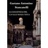 Aurea Nox Libro - Stancanelli Gaetano Antonino - La Leggenda Del Cavallo Senza Testa - Au