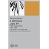 Einaudi Libro - Jacques Lacan - Il Seminario. Libro XV. L'atto Psicoanalitico (1967-1968