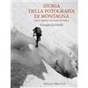 Priuli & Verlucca Libro - Giuseppe Garimoldi - Storia Della Fotografia Di Montagna. Dalle Origini