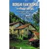 De Bastiani Libro - Borghi Fantasma E Villaggi Solitari In Veneto, Friuli Venezia Giulia E T