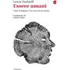 Il Saggiatore Libro - Lewis Dartnell - Essere Umani. Come La Biologia Ci Ha Reso Cio Che Siamo