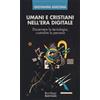 Queriniana Libro - Giovanni Ancona - Umani E Cristiani Nell'era Digitale. Discernere La Tec