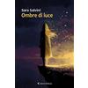 Aletti editore Libro - Salvini Sara - Ombre Di Luce - Aletti Editore