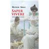 Diogene Edizioni Libro - Matilde Serao - Saper Vivere. Norme Di Buona Creanza. Nuova Ediz. - Dio