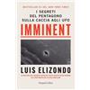 HarperCollins Publishers Libro - Elizondo Luis - Imminent. I Segreti Del Pentagono Sulla Caccia Agli Ufo