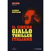 Gremese Editore Libro - Claudio Bartolini - Il Cinema Giallo-Thriller Italiano - Gremese Editor