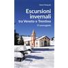 Editoriale Programma Libro - Gianni Pasquale - Escursioni Invernali Tra Veneto E Trentino. 15 Passegg